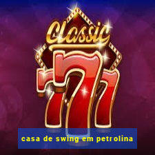 casa de swing em petrolina